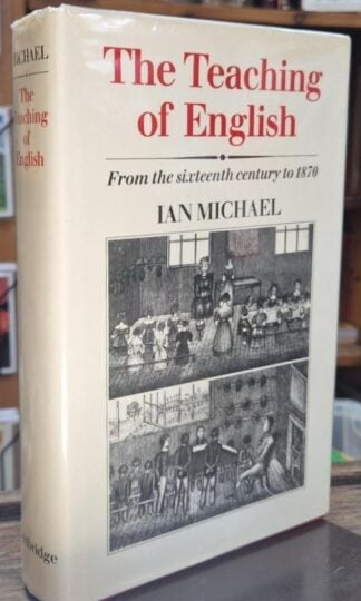 The Teaching of English: From the Sixteenth Century to 1870 : Ian Michael