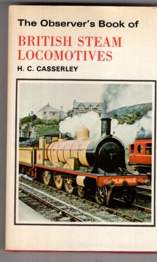 The Observer's Book of British Steam Locomotives.:H. C. Casserley