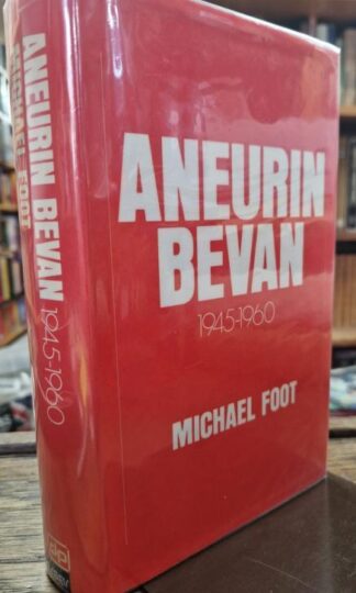 Aneurin Bevan: A Biograph 1945-60: v. 2 : Michael Foot