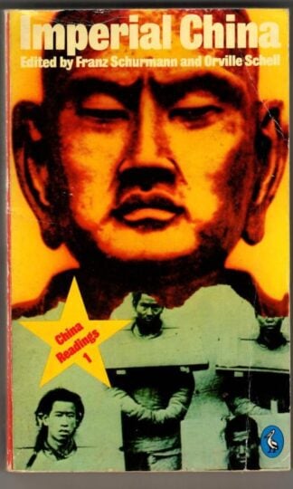 Imperial China: The Eighteenth And Nineteenth Centuries: : Franz Schurmann and Orville Schell