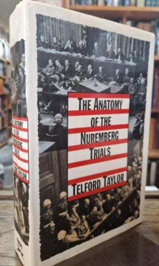 The Anatomy of the Nuremberg Trials: A Personal Memoir : Telford Taylor
