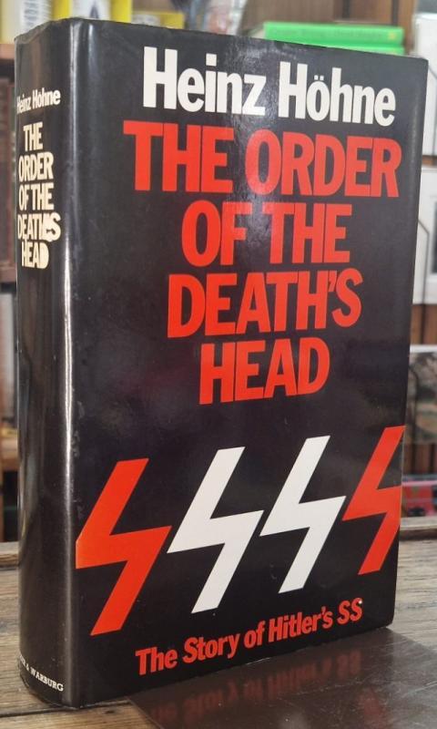 The Order of the Deaths Head: Story of Hitlers S.S. : Heinz Hohne