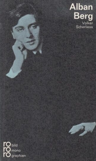 Alban Berg in Selbstzeugnissen und Bilddokumenten (Rowohlts Monographien):Volker Scherliess