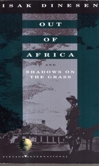 Out of Africa: And Shadows on the Grass (Vintage International) : Isak Dinesen
