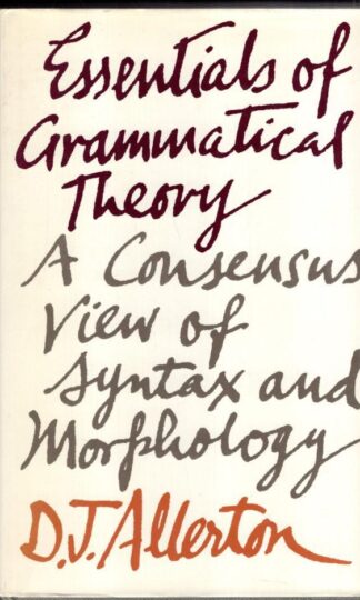 Essentials of Grammatical Theory: A Consensus View of Syntax and Morphology:D. J. Allerton