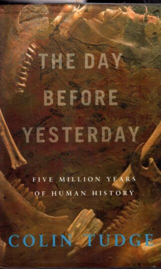 The Day Before Yesterday : Five Million Years of Human History:Colin Tudge