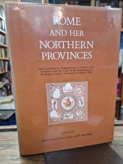 Rome and Her Northern Provinces : Brian Hartley and John Wacher
