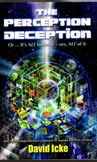 Perception Deception : Or... It's All Bollocks-Yes, All of It : David Icke