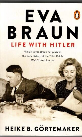 Eva Braun: Life With Hitler : Heike B. Gortemaker