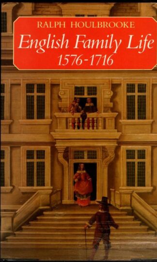 English Family Life, 1576–1716: An Anthology of Diaries : HOULBROOKE
