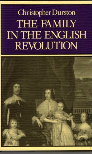 The Family In The English Revolution (The Family, Sexuality, and Social Relations in Past Times) : Christopher Durston