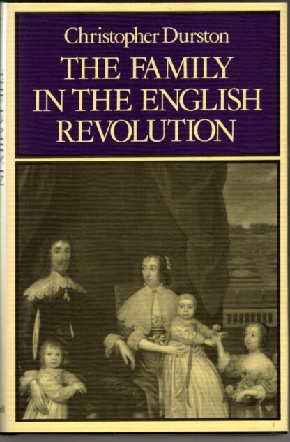 The Family In The English Revolution (The Family, Sexuality, and Social Relations in Past Times) : Christopher Durston
