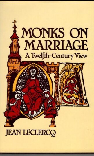 Monks on Marriage: A Twelfth Century View : Jean Leclercq