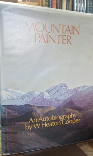Mountain Painter: An Autobiography : W.Heaton Cooper