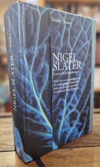 Tender: Volume I, A cook and his vegetable patch : Nigel Slater