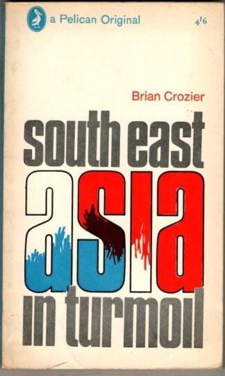 South-East Asia in Turmoil : Brian Croziet