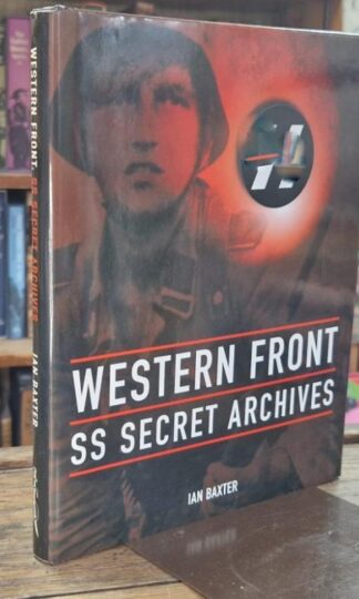 Western Front : The SS Secret Archives : Ian Baxter