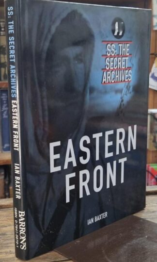 Eastern Front : The SS Secret Archives : Ian Baxter