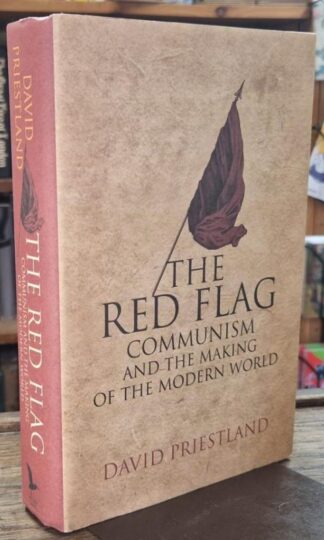 The Red Flag : How Communism Changed the World : David Priestland