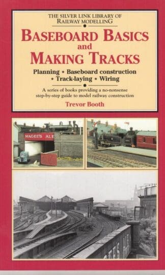 Baseboard Basics and Making Tracks: Planning, Baseboard Construction, Track-laying, Wiring (The Building of Platt Lane): Planning, Baseboard Construction, Track Laying and Wiring: 1:Trevor J. Booth