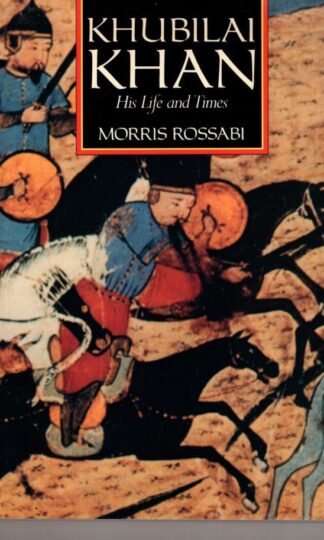 Khubilai Khan: His Life and Times:M Rossabi