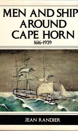 Men and Ships Around Cape Horn, 1616-1939:Jean Randier