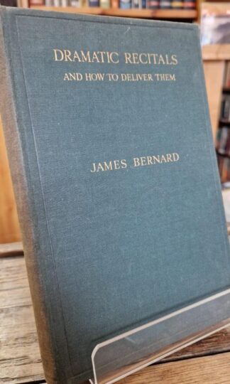 Dramatic Recitals And How To Deliver Them : James. Bernard