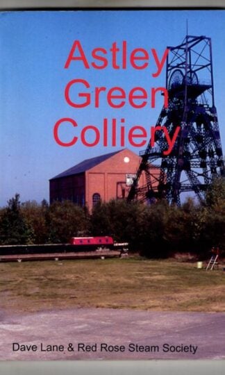 Astley Green Colliery : Dave Lane & Red Rose Steam Society