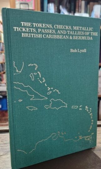 The tokens, checks, metallic tickets, passes, and tallies of the British Caribbean & Bermuda : Bob Lyall