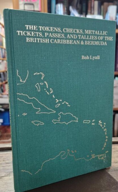 The tokens, checks, metallic tickets, passes, and tallies of the British Caribbean & Bermuda : Bob Lyall