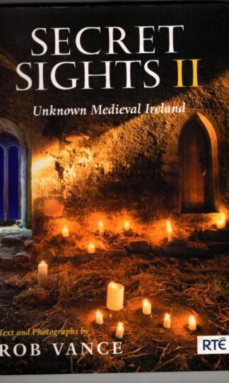 Secret Sights II: Unknown Medieval Ireland : Robert Vance