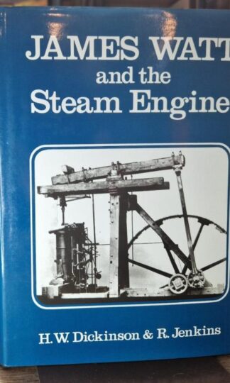 James Watt and the Steam Engine : Rhys Jenkins H. W. Dickinson