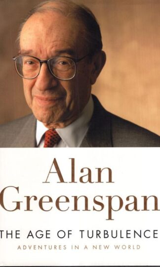 The Age of Turbulence: Adventures in a New World:Alan Greenspan