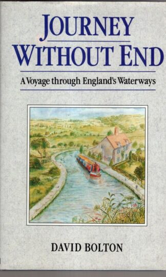 Journey without End: A Voyage Through England's Waterways:David Bolton