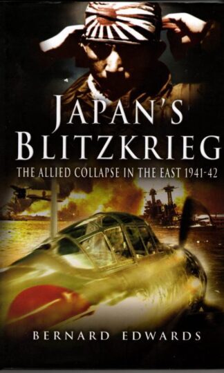 Japan's Blitzkrieg: The Allied Collapse in the East 1941-42 : Bernard Edwards