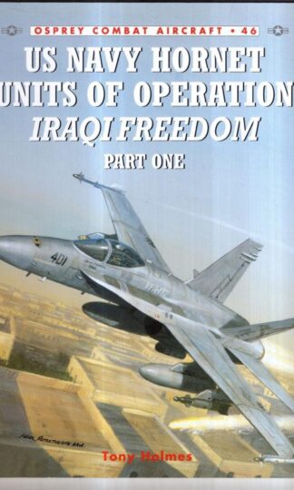 US Navy Hornet Units of Freedom - Iraqi Freedom - Part One: 46 : Tony Holmes