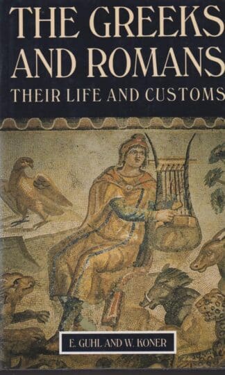 Greeks and Romans: Their Life and Customs:W. Konerl E. Guhl