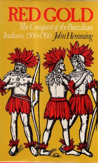 Red Gold. The Conquest Of The Brazilian Indians : John Hemming