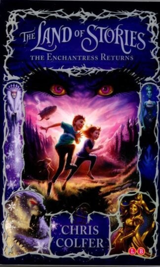 The Land of Stories: The Enchantress Returns : Chris Colfer