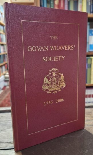 A Short History Of The Govan Weavers' Society 1756-2006 : Harry McNab (foreword)