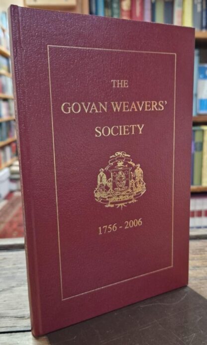 A Short History Of The Govan Weavers' Society 1756-2006 : Harry McNab (foreword)