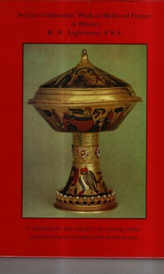Secular Goldsmiths' Work in Medieval France : Lightbrown
