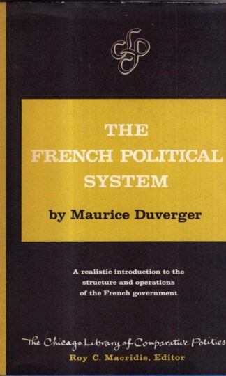 The French political system (The Chicago library of comparative politics) : Maurice Duverger