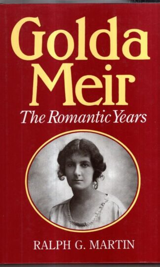 Golda Meir: The Romantic Years : Ralph C. Martin