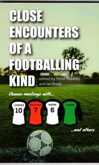 Close Encounters of a Footballing Kind : Peter Dunkley