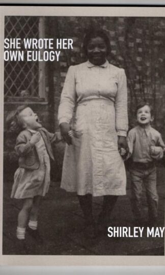 She Wrote Her Own Eulogy : Shirley May