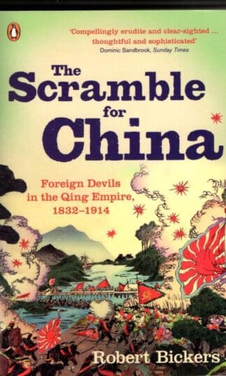 The Scramble for China: Foreign Devils in the Qing Empire, 1832-1914 : Robert Bickers