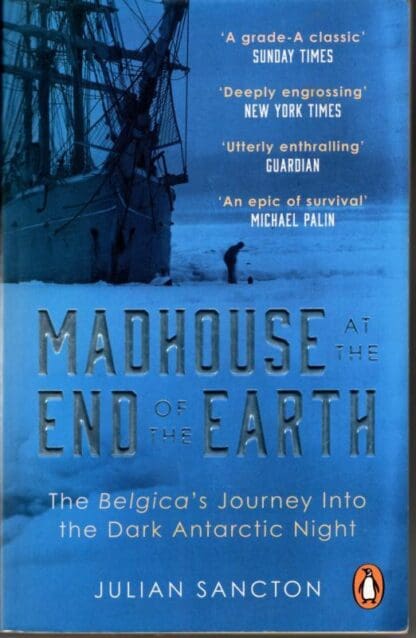 Madhouse at the End of the Earth : Julian Sancton