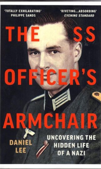 The SS Officer's Armchair: In Search of a Hidden Life : Daniel Lee