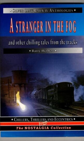 A Stranger in the Fog: And Other Chilling Tales from the Tracks (Silver Link railway anthologies) : W.B. Herbert
